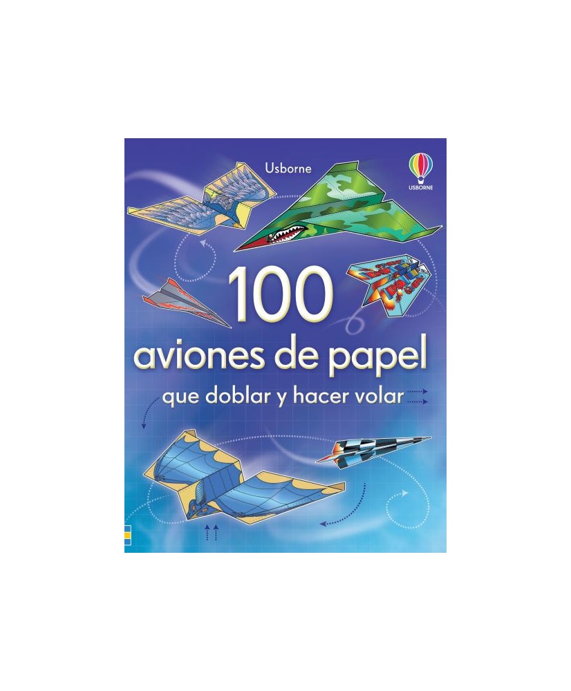 100 aviones de papel que doblar y hacer volar. Usborne