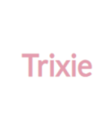 Trixie